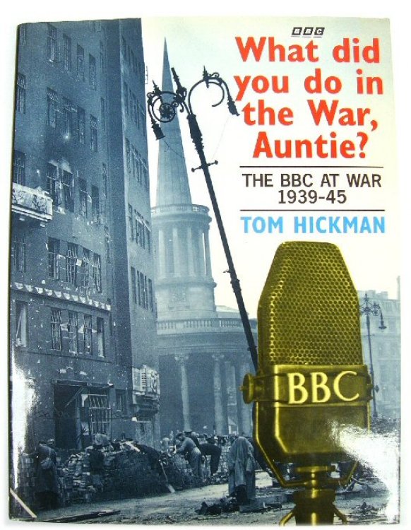 What Did You Do in the War, Auntie The BBC at War 1939-45