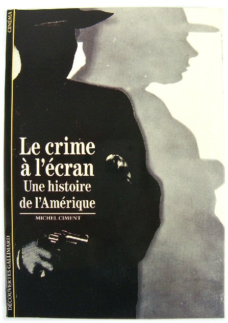Le Crime A L'ECRAN: Une Histoire De L'AMERIQUE
