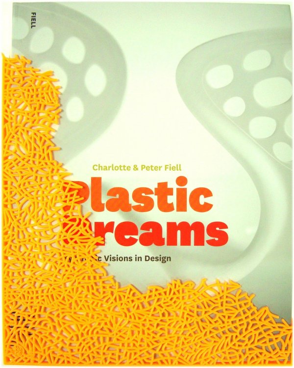 Plastic Dreams: Synthetic Visions in Design