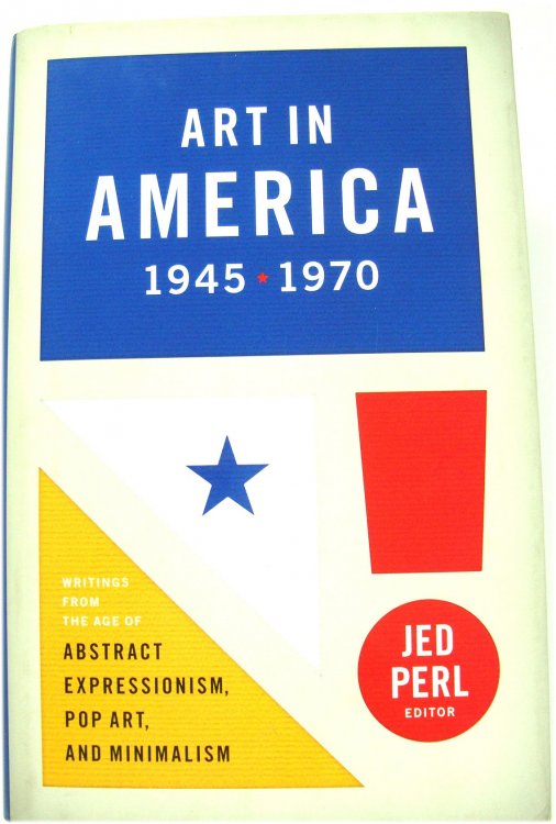 Art in America 1945-1970: Writing from the Age of Abstract Expressionism, Pop Art, and Minimalism