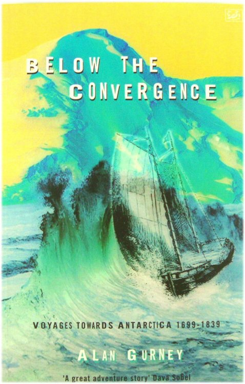 Below the Convergence: Voyages Towards Antarctica 1699-1839