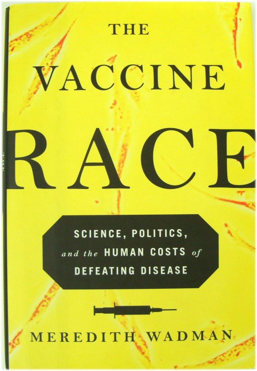 The Vaccine Race: Science, Politics and the Human Costs of Defeating Disease