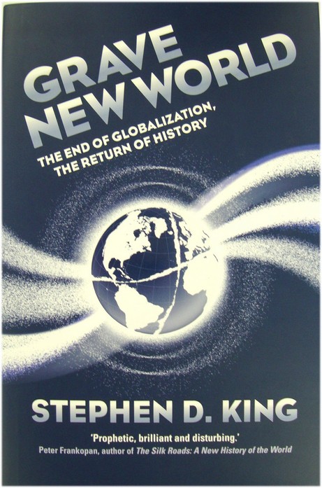 Grave New World: The End of Globalization, the Return of History