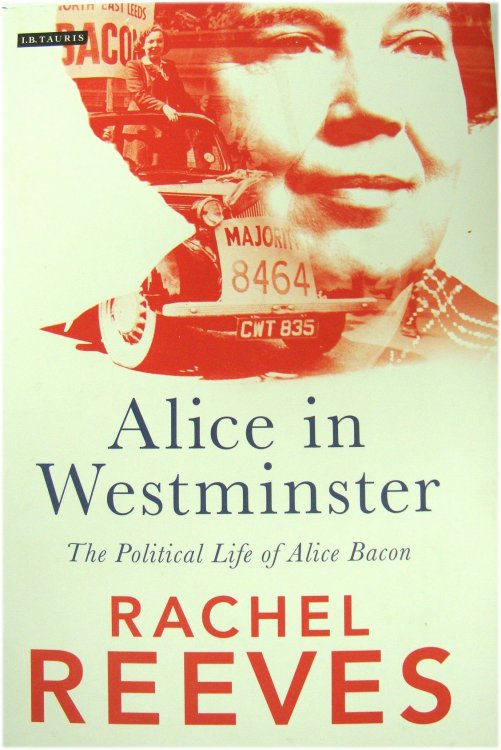 Alice in Westminster: The Political Life of Alice Bacon