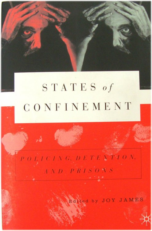 States of Confinement: Policing, Detention, and Prisons