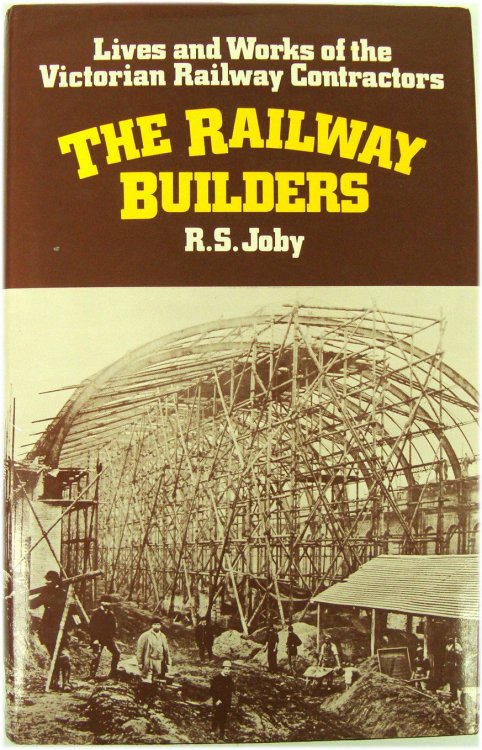 The Railway Builders: Lives and Works of the Victorian Railway Contractors