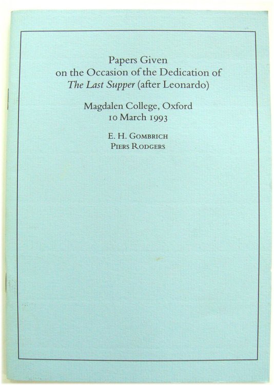 Papers Given on the Occasion of the Dedication of the Last Supper (after Leonardo) Magdalen College 10 March 1993