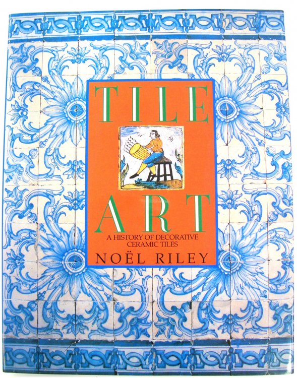 Tile Art: A History of Decorative Ceramic Tiles