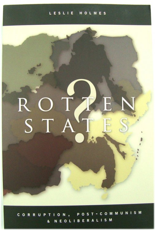 Rotten States: Corruption, Post-Communism and Neoliberalism