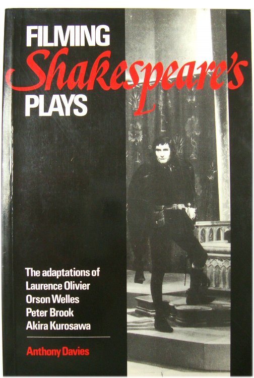 Filming Shakespeare's Plays: The adaptations of Laurence Olivier, Orson Welles, Peter Brook, Akira Kurosawa