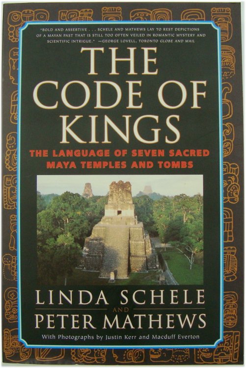 The Code of Kings: The Language of Seven Sacred Maya Temples and Tombs