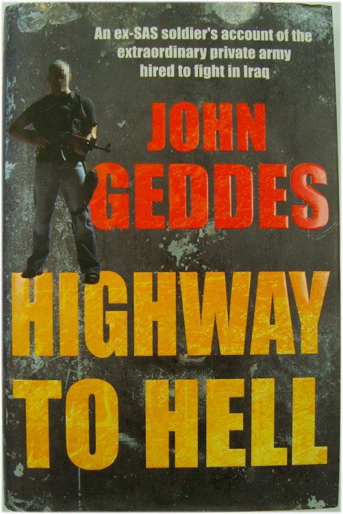 Highway to Hell: An ex-SAS soldier's account of the extraordinary private army hired to fight in Iraq