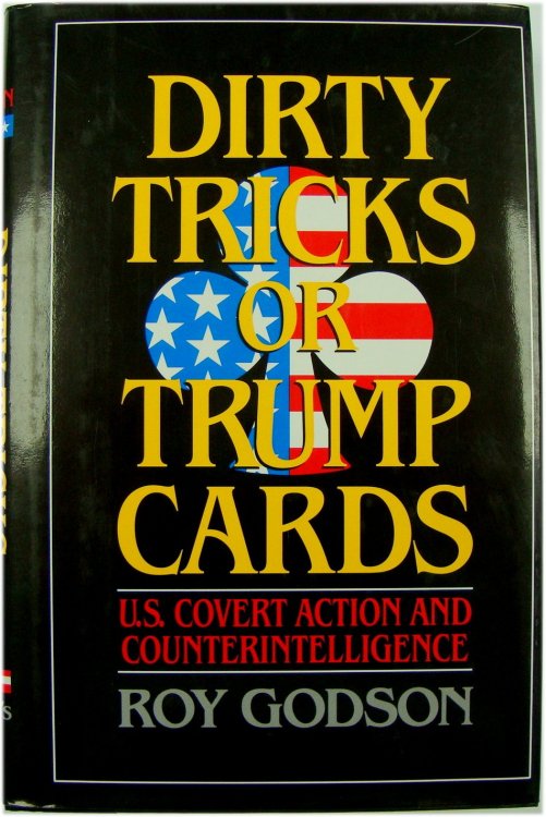 Dirty Tricks or Trump Cards: U.S. Covert Action and Counterintelligence