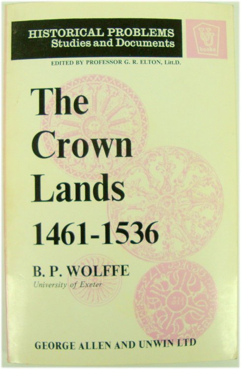 The Crown Lands 1461-1536: An Aspect of Yorkist and Early Tudor Government