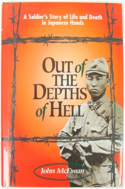 Out of the Depths of Hell: A Soldier's Story of Life and Death in Japanese Hands