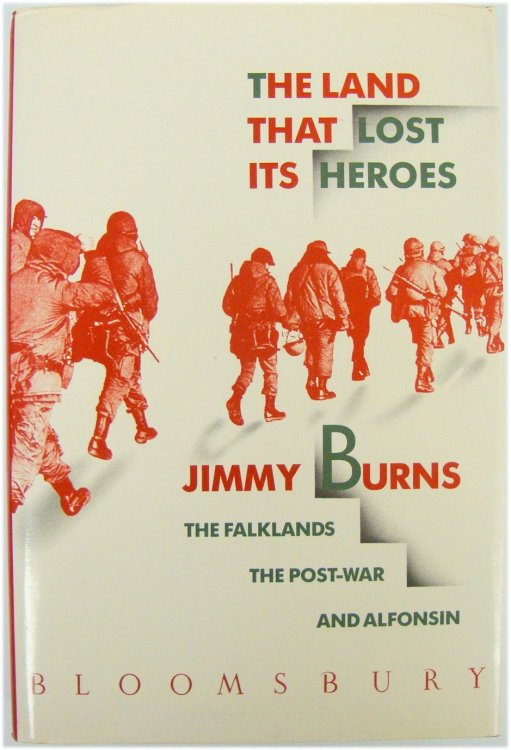 The Land That Lost Its Heroes: The Falklands the Post War and ALFONSIN