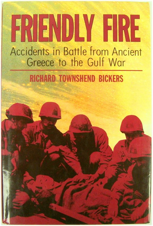 Friendly Fire: Accidents in Battle from Ancient Greece to the Gulf War