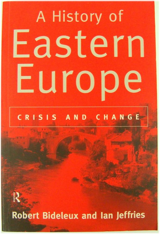 A History of Eastern Europe: Crisis and Change