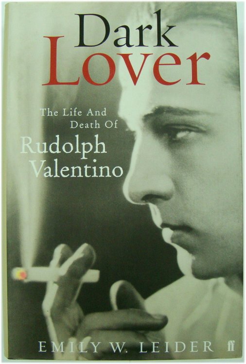 Dark Lover: The Life and Death of Rudolph Valentino