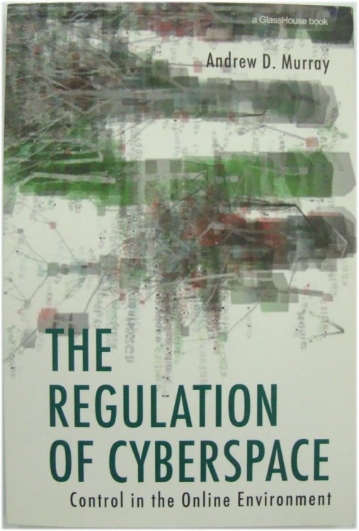 The Regulation of Cyberspace: Control in the Online Environment