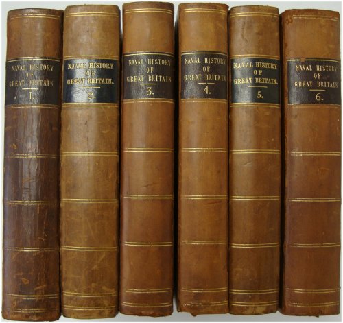 The Naval History of Great Britain from the Declaration of War By France in 1793, to the Accession of George IV in January 1820 (6 Volumes)