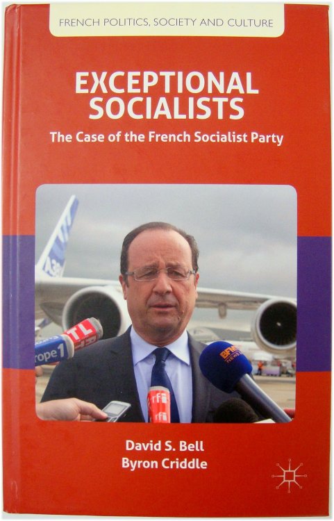 Image for Exceptional Socialists: The Case of the French Socialist Party Exceptional Socialists: The Case of the French Socialist Party