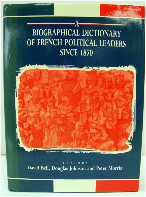 Image for A Biographical Dictionary of French Political Leaders Since 1870 A Biographical Dictionary of French Political Leaders Since 1870