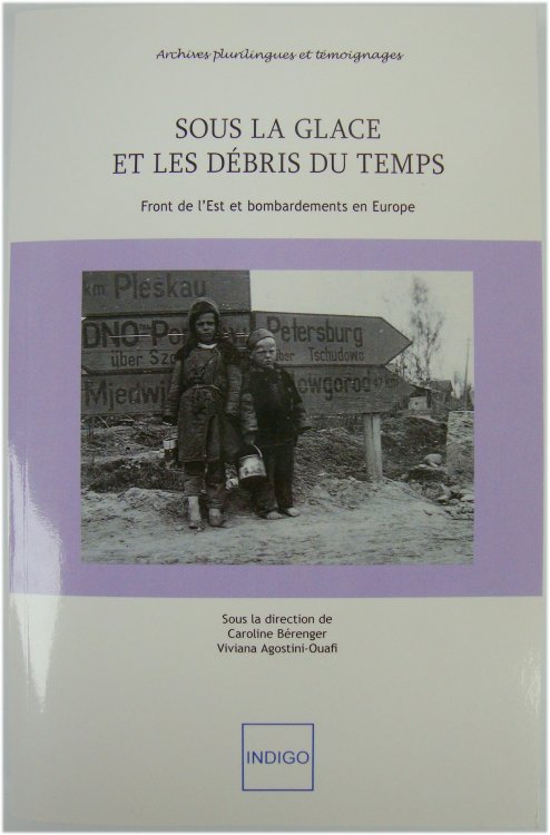 Image for Sous la Glace et les DEBRIS du Temps: Front de l'Est et bombardements en Europe Sous la Glace et les DEBRIS du Temps: Front de l'Est et bombardements en Europe