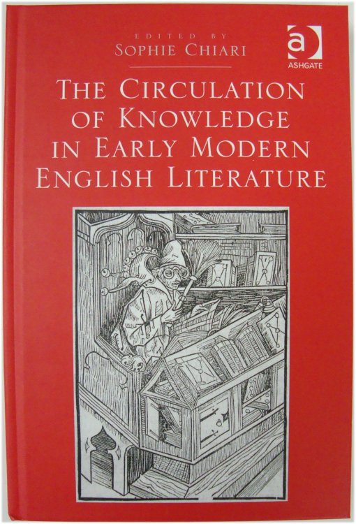 The Circulation of Knowledge in Early Modern English Literature