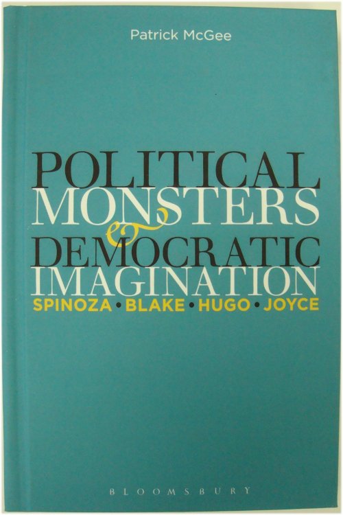 Political Monsters and Democratic Imagination: Spinoza, Blake, Hugo, Joyce