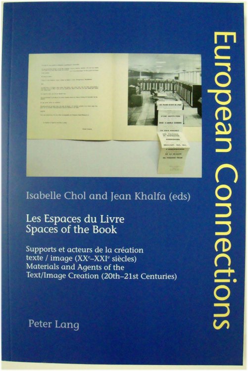 Les Espaces du Livre. Spaces of the Book: Supports et Acteurs de la Creation. Texte/Image (XXe-XXIe Siecles). Materials and Agents of the . . (20th-21st Centuries) (European Connections)