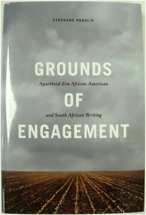 Grounds of Engagement: Apartheid-Era African-American and South African Writing (New Black Studies)