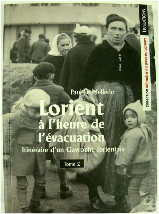Image for Lorient A l'heure de l'EVACUATION: ITINERAIRE d'un Gavroche lorientais, Tome 2 Lorient A l'heure de l'EVACUATION: ITINERAIRE d'un Gavroche lorientais, Tome 2