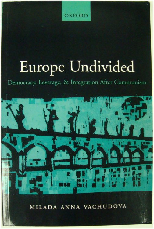 Image for Europe Undivided: Democracy, Leverage, & Integration After Communism Europe Undivided: Democracy, Leverage, & Integration After Communism