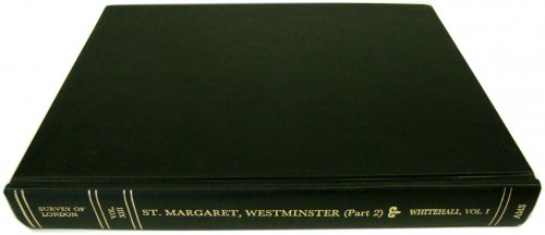 Image for Survey of London: Volume XIIIThe Parish of St. Margaret, Westminster.-Part II (Neighbourhood of Whitehall, Vol. I) Survey of London: Volume XIIIThe Parish of St. Margaret, Westminster.-Part II (Neighbourhood of Whitehall, Vol. I)