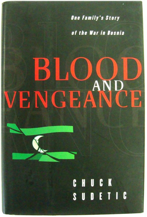 Image for Blood and Vengeance: One Family's Story of the War in Bosnia Blood and Vengeance: One Family's Story of the War in Bosnia