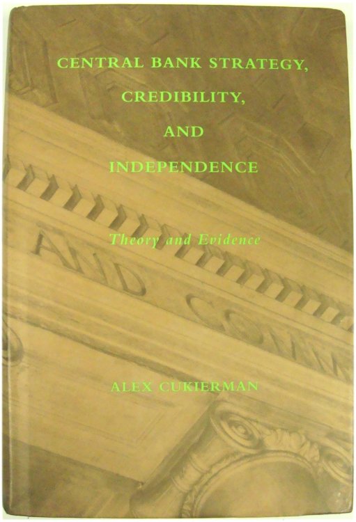 Image for Central Bank Strategy, Credibility, and Independence: Theory and Evidence Central Bank Strategy, Credibility, and Independence: Theory and Evidence