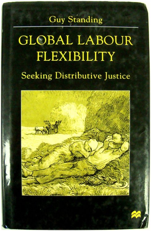Global Labour Flexibility: Seeking Distributive Justice