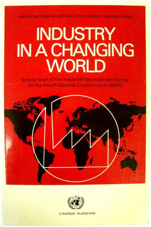 Industry in a Changing World: Special issue of the Industrial Development Survey for the Fourth General Conference of UNIDO