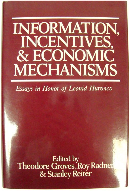 Information, Incentives, & Economic Mechanisms: Essays in Honor of Leonid Hurwicz