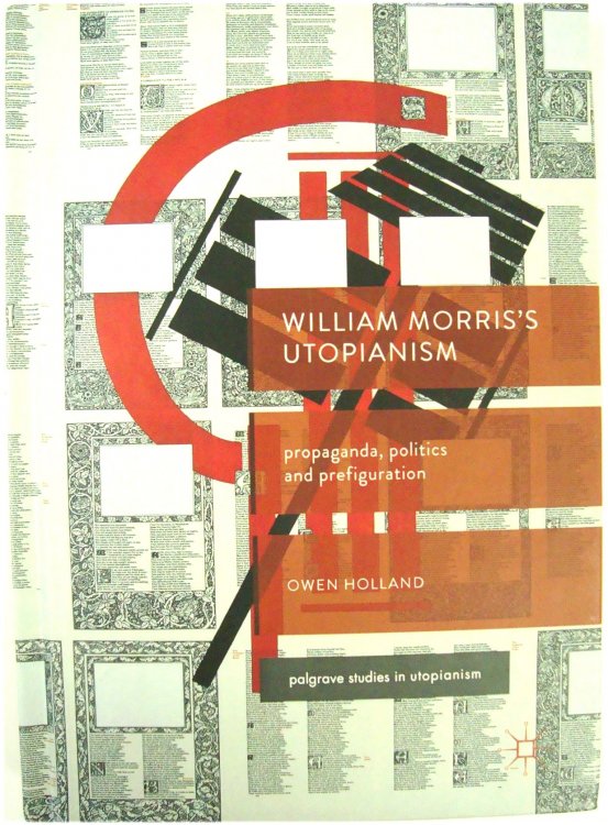 Image for William Morris's Utopianism: Propaganda, Politics and Prefiguration William Morris's Utopianism: Propaganda, Politics and Prefiguration