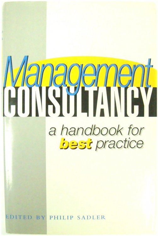 Image for Management Consultancy: A Handbook for Best Practice Management Consultancy: A Handbook for Best Practice