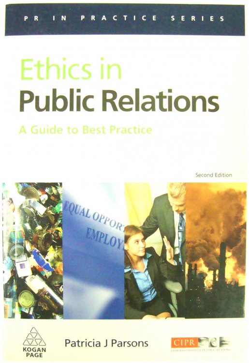 Image for Ethics in Public Relations: A Guide to Best Practice Ethics in Public Relations: A Guide to Best Practice