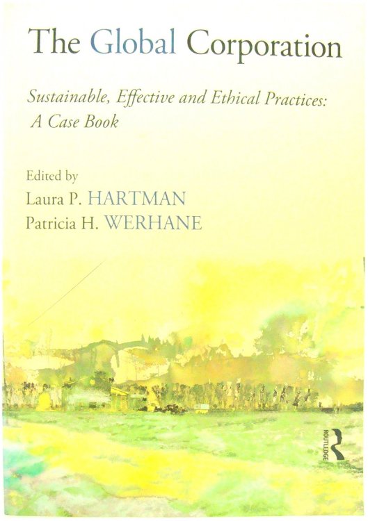 Image for The Global Corporation: Sustainable, Effective and Ethical Practices: A Case Book The Global Corporation: Sustainable, Effective and Ethical Practices: A Case Book