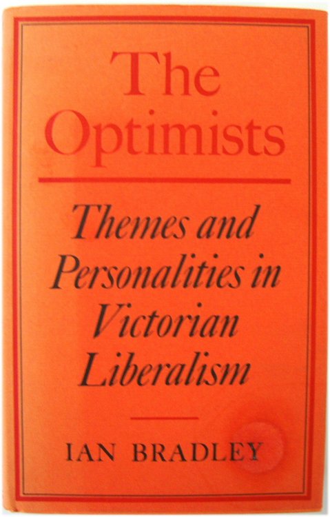 The Optimists: Themes and Personalities in Victorian Liberalism
