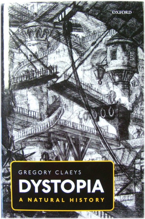 Dystopia: A Natural History - A Study of Modern Despotism, Its Antecedents, and Its Literary Diffractions