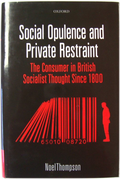 Social Opulence and Private Restraint: The Consumer in British Socialist Thought Since 1800