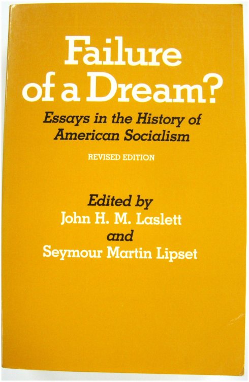 Failure of a Dream Essays in the History of American Socialism