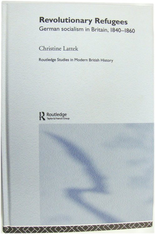Revolutionary Refugees: German Socialism in Britain, 1840-1860