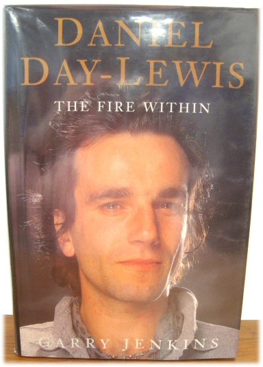 Daniel Day-Lewis: A Biography: The Fire Within